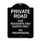 Signmission Designer Series-Private Road For Residents And Guests Only No Trespassing, 24" H, BW-1824-9912 A-DES-BW-1824-9912 - alternate 1